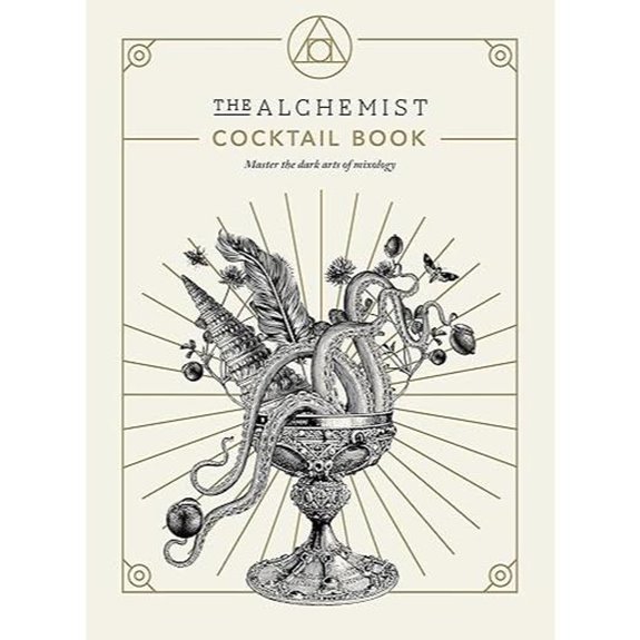 The Alchemist Cocktail Book: Master the Dark Arts of Mixology