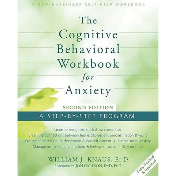 The Cognitive Behavioral Workbook for Anxiety: A Step-By-Step Program