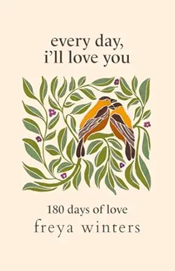 Every Day I'll Love You: 180 Days Of Love (Daily Messages For A Loved One)