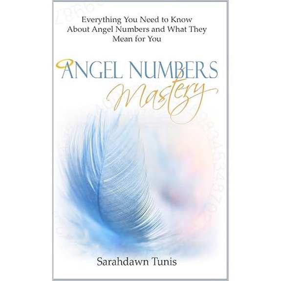 Angel Numbers Mastery: Meaning and Insights