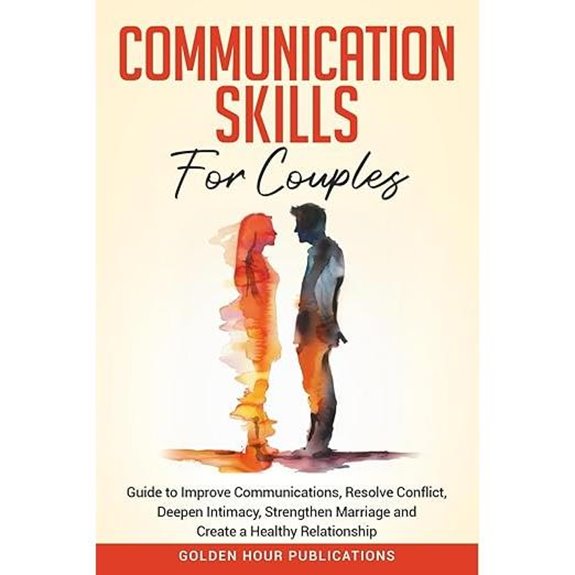 Communication Skills for Couples: Improve Resolve Deepen Strengthen