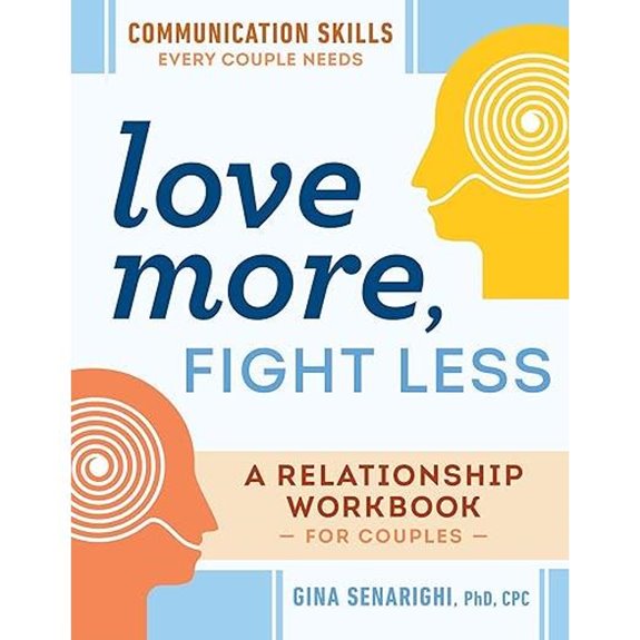 Love More Fight Less: Couples Communication Workbook