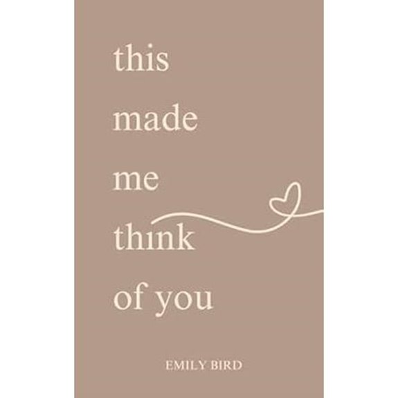 This Made Me Think Of You (Short Love Poems for Him & Her)