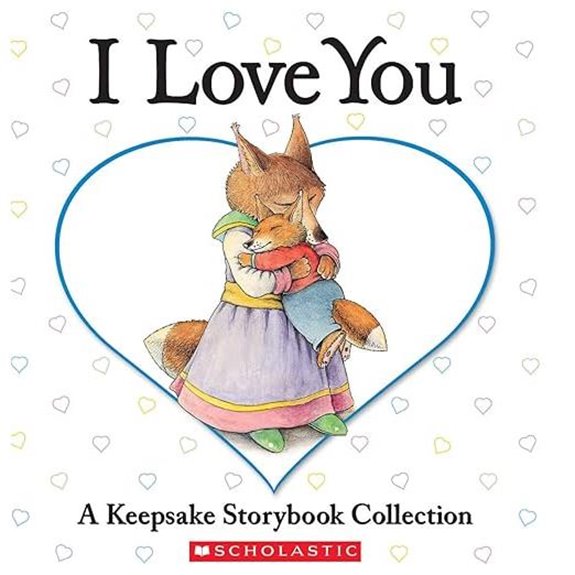 I Love You: A Keepsake Storybook Collection
