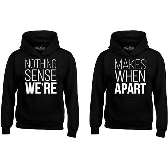 Matching Couple Hoodie Sweatshirts - Nothing Makes Sense When Apart