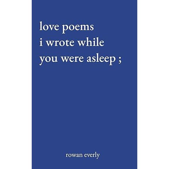 love poems i wrote while you were asleep (Love Poems By Rowan Everly)