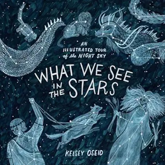 What We See in the Stars: An Illustrated Tour of the Night Sky