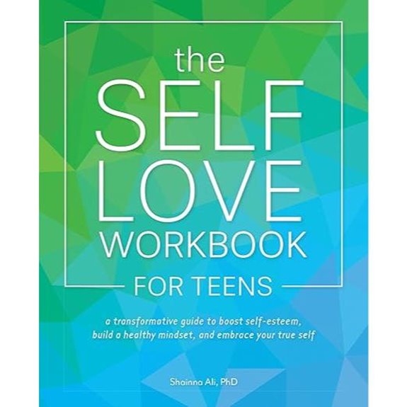 Self-Love Workbook for Teens: Boost Self-Esteem