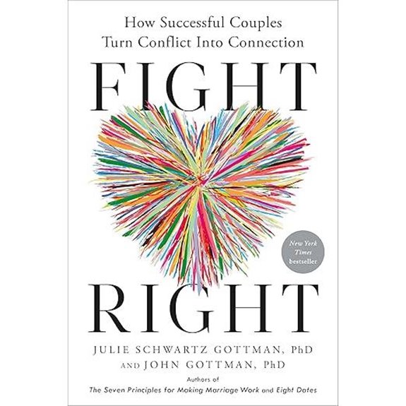 Fight Right: How Successful Couples Turn Conflict Into Connection
